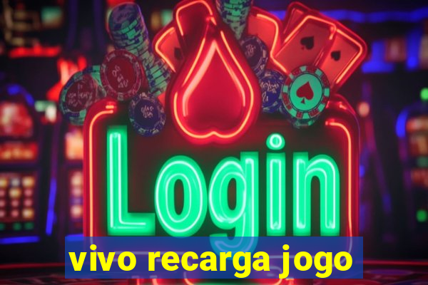 vivo recarga jogo